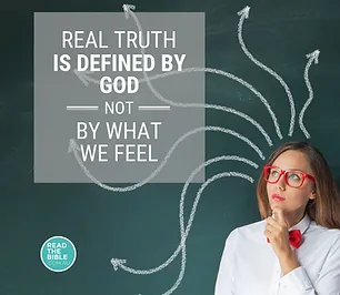 Real Truth is Defined By God, not by What We Feel